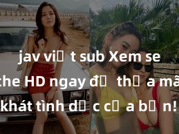 jav việt sub Xem sex không che HD ngay để thỏa mãn cơn khát tình dục của bạn! Video chất lượng cao, cảnh quay rõ nét, sẽ khiến bạn không thể rời mắt! Hãy trải nghiệm ngay!