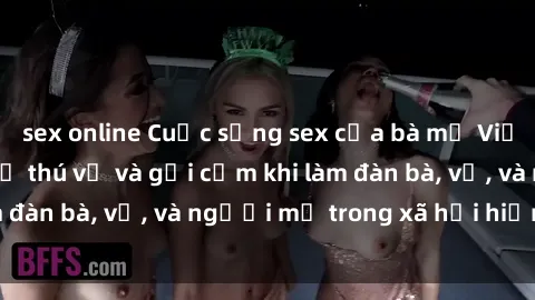 sex online Cuộc sống sex của bà mẹ Việt Nam: Khám phá sự thú vị và gợi cảm khi làm đàn bà, vợ, và người mẹ trong xã hội hiện đại.
