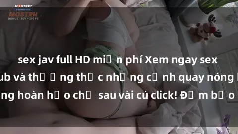 sex jav full HD miễn phí Xem ngay sex phim Hàn Quốc vietsub và thưởng thức những cảnh quay nóng bỏng hoàn hảo chỉ sau vài cú click! Đảm bảo bạn sẽ không thất vọng!