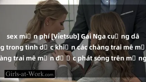 sex miễn phí [Vietsub] Gái Nga cuồng dâm thể hiện tài năng trong tình dục khiến các chàng trai mê mẩn được phát sóng trên mạng xã hội.