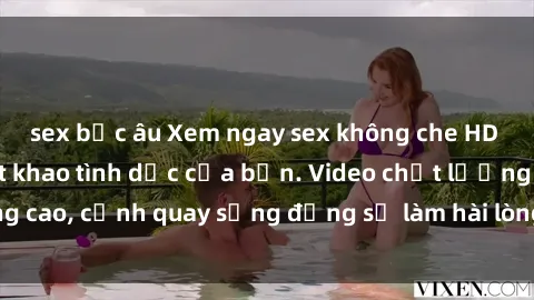 sex bắc âu Xem ngay sex không che HD để thỏa mãn khát khao tình dục của bạn. Video chất lượng cao, cảnh quay sống động sẽ làm hài lòng mọi người dùng.