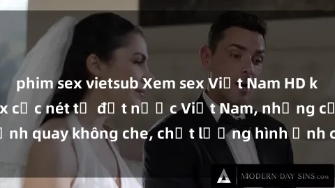 phim sex vietsub Xem sex Việt Nam HD không che - Video sex cực nét từ đất nước Việt Nam, những cảnh quay không che, chất lượng hình ảnh cao đẹp, đầy kích thích.