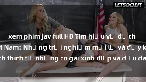 xem phim jav full HD Tìm hiểu về dịch vụ sex gái gọi Việt Nam: Những trải nghiệm mới lạ và đầy kích thích từ những cô gái xinh đẹp và dịu dàng. Hãy khám phá ngay!