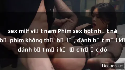 sex milf việt nam Phim sex hot nhất năm  Top những bộ phim không thể bỏ lỡ, đánh bật mọi kỷ lục trước đó