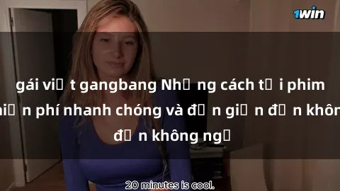 gái việt gangbang Những cách tải phim sex miễn phí nhanh chóng và đơn giản đến không ngờ