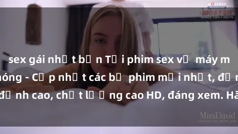 sex gái nhật bản Tải phim sex về máy miễn phí và nhanh chóng - Cập nhật các bộ phim mới nhất, đỉnh cao, chất lượng cao HD, đáng xem. Hãy trải nghiệm ngay!