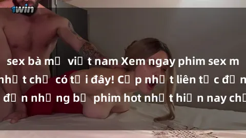 sex bà mẹ việt nam Xem ngay phim sex mới nhất, hấp dẫn nhất chỉ có tại đây! Cập nhật liên tục đến những bộ phim hot nhất hiện nay chỉ trong vài cú click!
