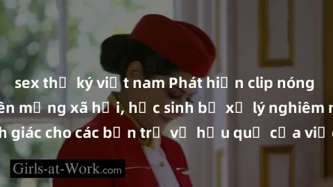 sex thư ký việt nam Phát hiện clip nóng sinh viên gây sốt trên mạng xã hội, học sinh bị xử lý nghiêm ngặt. Đây là cảnh giác cho các bạn trẻ về hậu quả của việc chia sẻ thông tin trái phép trên interne
