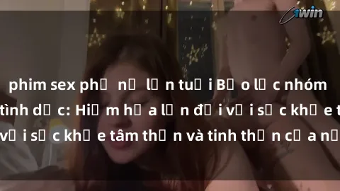phim sex phụ nữ lớn tuổi Bạo lực nhóm trong các hành vi tình dục: Hiểm họa lớn đối với sức khỏe tâm thần và tinh thần của nạn nhân.