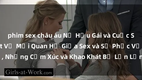 phim sex châu âu Nữ Hầu Gái và Cuộc Sống Của Họ: Bí Mật Về Mối Quan Hệ Giữa Sex và Sự Phục Vụ, Những Cảm Xúc và Khao Khát Bị Lẫn Lộn Trong Lĩnh Vực Này.