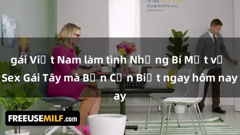 gái Việt Nam làm tình Những Bí Mật về Sex Gái Tây mà Bạn Cần Biết ngay hôm nay