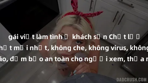 gái việt làm tình ở khách sạn Chất lượng phim sex cập nhật mới nhất, không che, không virus, không quảng cáo, đảm bảo an toàn cho người xem, thỏa mãn nhu cầu tình dục của bạn.