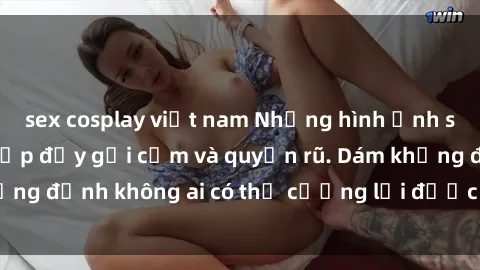 sex cosplay việt nam Những hình ảnh sex gái Việt xinh đẹp đầy gợi cảm và quyến rũ. Dám khẳng định không ai có thể cưỡng lại được vẻ đẹp của họ.