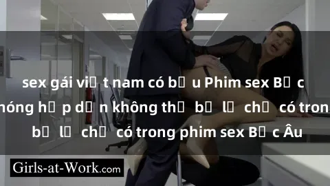 sex gái việt nam có bầu Phim sex Bắc Âu: Những cảnh nóng hấp dẫn không thể bỏ lỡ chỉ có trong phim sex Bắc Âu