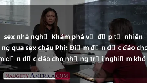 sex nhà nghỉ Khám phá vẻ đẹp tự nhiên và văn hóa đa dạng qua sex châu Phi: Điểm đến độc đáo cho những trải nghiệm khó quên