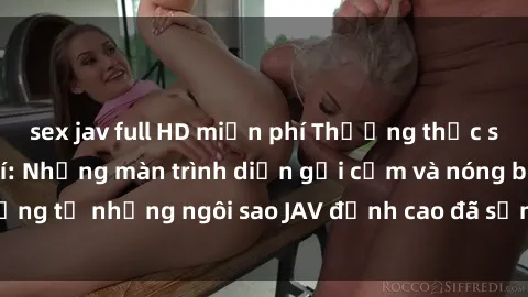 sex jav full HD miễn phí Thưởng thức sex JAV idol miễn phí: Những màn trình diễn gợi cảm và nóng bỏng từ những ngôi sao JAV đỉnh cao đã sẵn sàng để bạn khám phá.
