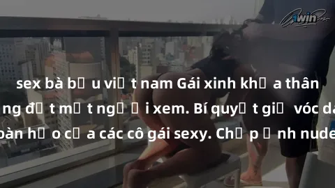 sex bà bầu việt nam Gái xinh khỏa thân khoe dáng nóng bỏng đốt mắt người xem. Bí quyết giữ vóc dáng hoàn hảo của các cô gái sexy. Chụp ảnh nude tự tin không sợ lộ hàng.