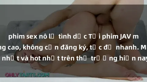 phim sex nô lệ tình dục Tải phim JAV miễn phí chất lượng cao, không cần đăng ký, tốc độ nhanh. Mới nhất và hot nhất trên thị trường hiện nay, cập nhật hàng ngày.