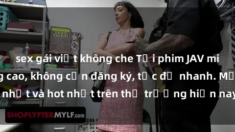 sex gái việt không che Tải phim JAV miễn phí chất lượng cao, không cần đăng ký, tốc độ nhanh. Mới nhất và hot nhất trên thị trường hiện nay, cập nhật hàng ngày.