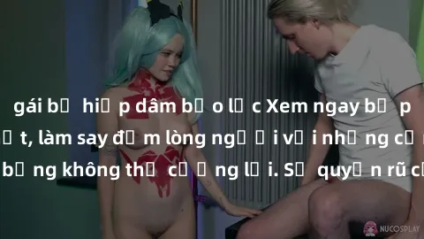 gái bị hiếp dâm bạo lực Xem ngay bộ phim sex milf hot nhất, làm say đắm lòng người với những cảnh nóng bỏng không thể cưỡng lại. Sự quyến rũ của MILF sẽ khiến bạn mãnh liệt!