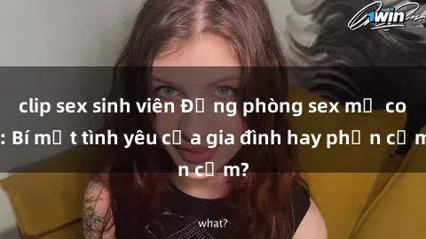 clip sex sinh viên Động phòng sex mẹ con: Bí mật tình yêu của gia đình hay phản cảm?