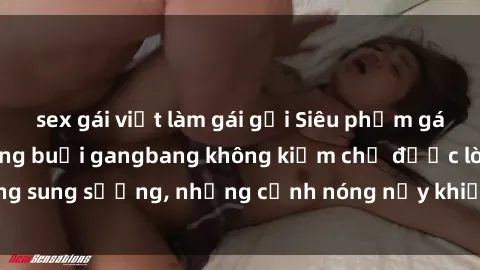 sex gái việt làm gái gọi Siêu phẩm gái Việt tham gia trong buổi gangbang không kiềm chế được lòng sung sướng, những cảnh nóng nảy khiến ai cũng phải mãn nhãn