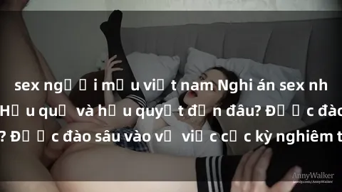 sex người mẫu việt nam Nghi án sex nhân viên nhà hàng: Hậu quả và hậu quyết đến đâu? Được đào sâu vào vụ việc cực kỳ nghiêm trọng này.