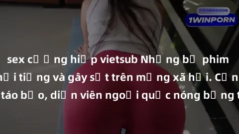 sex cưỡng hiếp vietsub Những bộ phim sex ngoại quốc nổi tiếng và gây sốt trên mạng xã hội. Cảnh quay táo bạo, diễn viên ngoại quốc nóng bỏng trong các tác phẩm đỉnh cao.