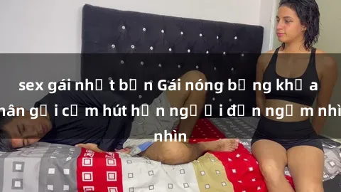 sex gái nhật bản Gái nóng bỏng khỏa thân gợi cảm hút hồn người đến ngắm nhìn