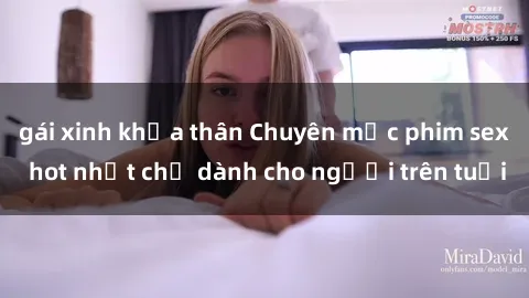 gái xinh khỏa thân Chuyên mục phim sex hot nhất chỉ dành cho người trên tuổi