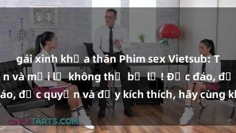 gái xinh khỏa thân Phim sex Vietsub: Trải nghiệm hấp dẫn và mới lạ không thể bỏ lỡ! Độc đáo, độc quyền và đầy kích thích, hãy cùng khám phá ngay!
