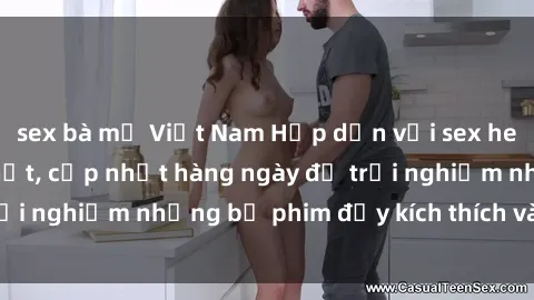 sex bà mẹ Việt Nam Hấp dẫn với sex hentai vietsub mới nhất, cập nhật hàng ngày để trải nghiệm những bộ phim đầy kích thích và hấp dẫn.